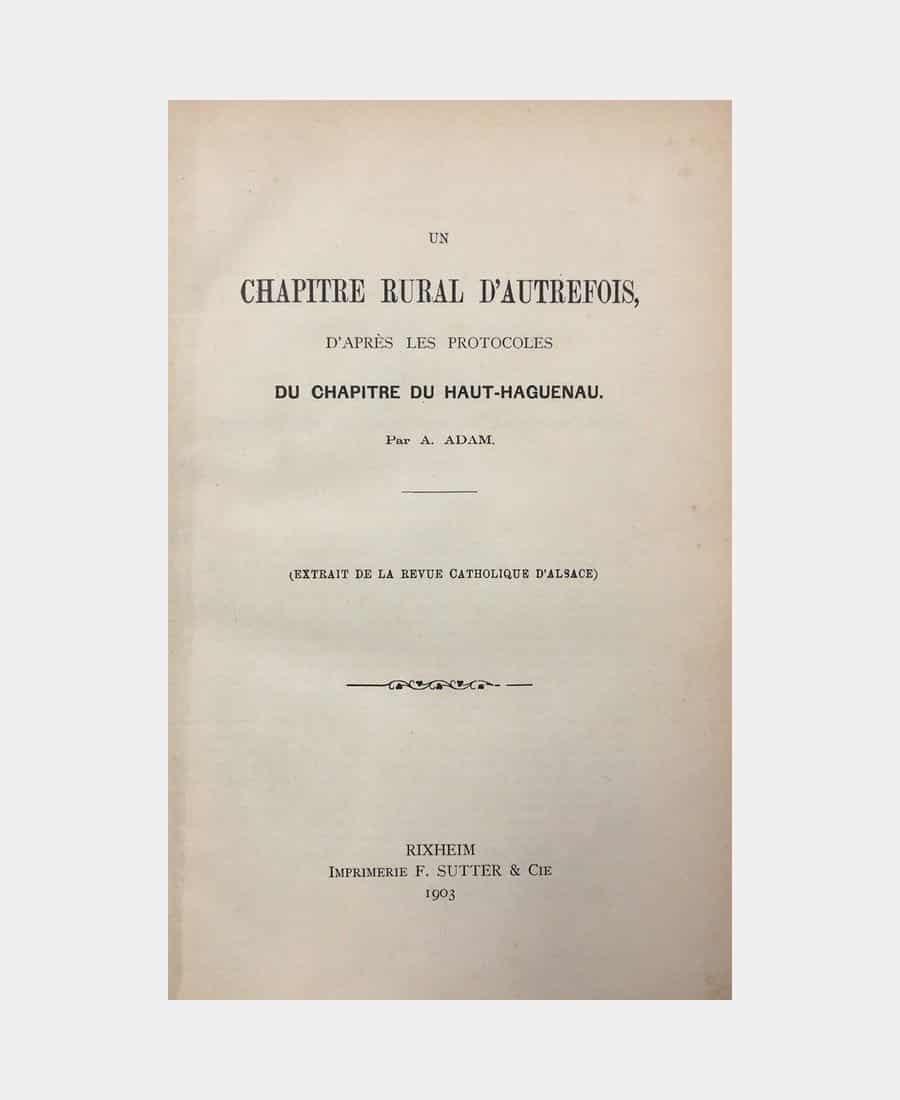 Un chapitre rural d'autrefois, d'après les protocoles du Chapitre du Haut-Haguenau
