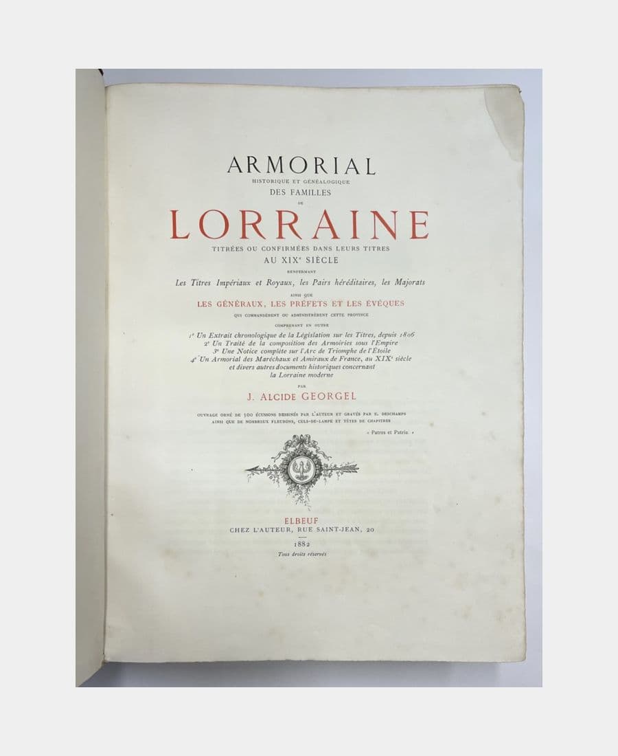 Armorial historique et généalogique des familles de Lorraine titrées ou confirmées dans leurs titres au XIXe siècle renfermant les Titres Impériaux et Royaux, les Pairs héréditaires, les Majorats ainsi que les Généraux, les Préfets et les Evêques qui commandèrent ou administrèrent cette province (...).