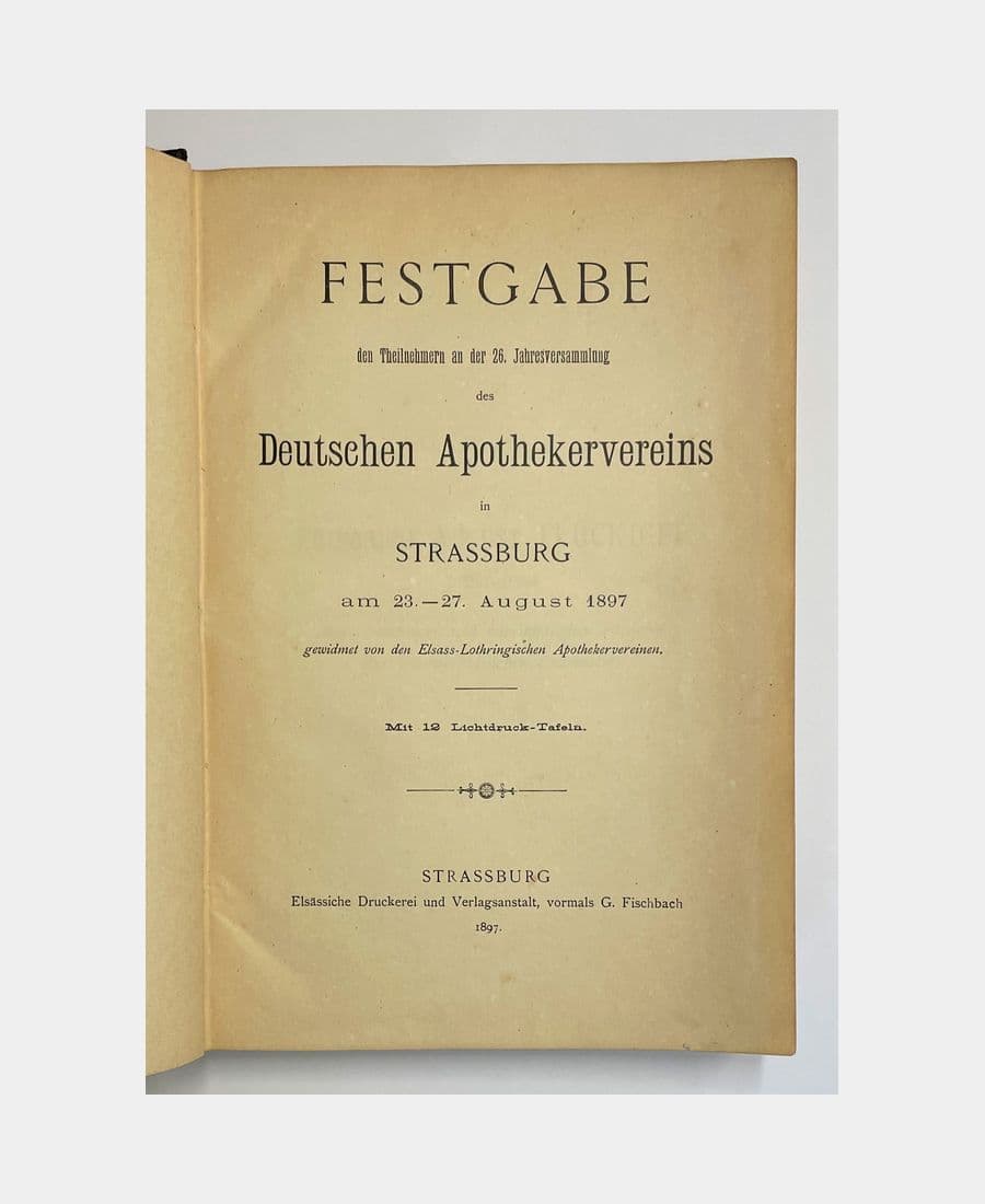 Festgabe den Theilnehmern an der 26. Jahresversammlung des Deutschen Apothekervereins in Strassburg.