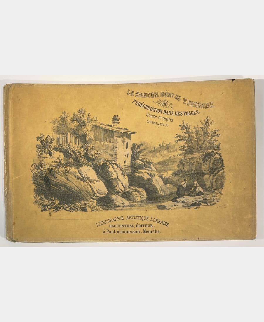 Le carton inédit de V. Fagonde ou pérégrination dans les Vosges ; douze croquis d'après nature.